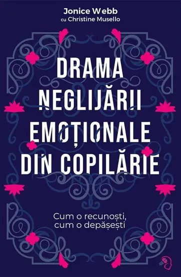 Drama neglijarii emotionale din copilarie (resigilat)
