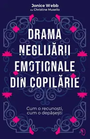Drama neglijării emoționale din copilărie (resigilat)