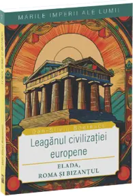 Elada, Roma si Bizantul,leaganul civilizației europene