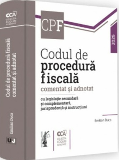 Codul de procedura fiscala comentat si adnotat cu legislatie secundara si complementara, jurisprudenta si instructiuni - 2025