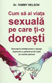 Cum să ai viața sexuală pe care ți-o dorești (resigilat)