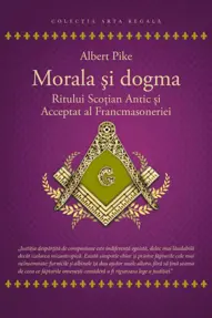 Morala si dogma Ritului Scotian al Francmasoneriei Antic si Acceptat (resigilat)