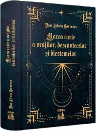 Marea carte a vrajilor, descantecelor si blestemelor (resigilat)