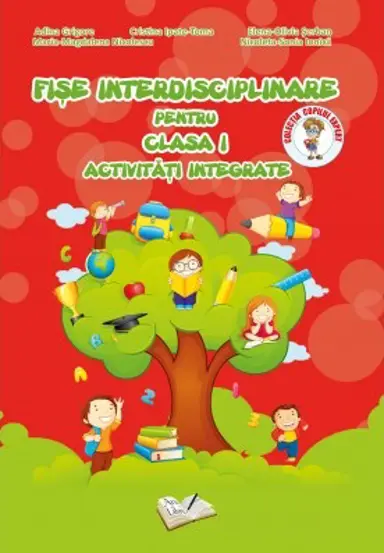 Fise interdisciplinare. Activitati integrate. Clasa I