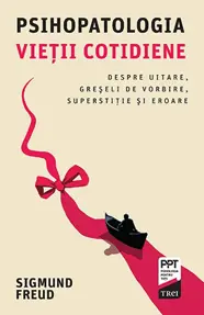 Psihopatologia vieţii cotidiene