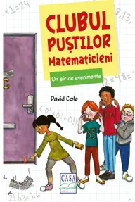 Un șir de evenimente. Clubul puștilor matematicieni