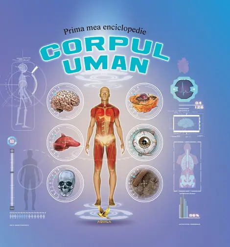 Corpul uman. Prima mea enciclopedie