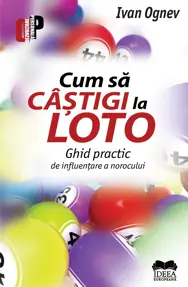 Cum sa castigi la Loto. Ghid practic de influentare a norocului