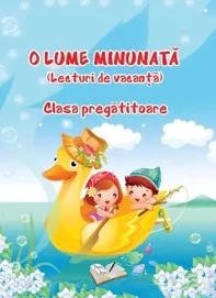 O lume minunata - lecturi de vacanta - clasa pregtitoare (resigilat)