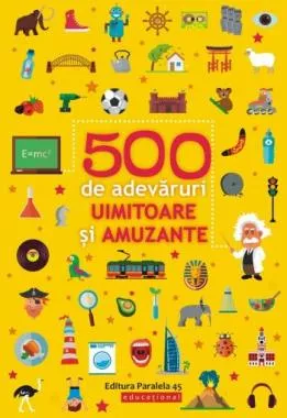 500 de adevaruri uimitoare si amuzante (resigilat)
