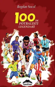 100 de fotbalisti legendari (resigilat)