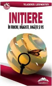 Initiere in fericire, dragoste, bogatie si vis
