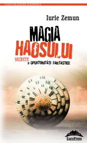 Magia haosului. Secrete si oportunitati fantastice