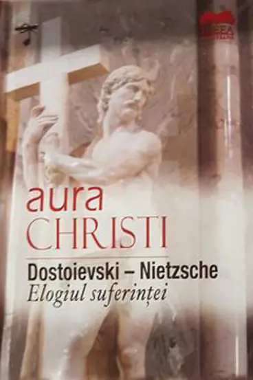 Dostoievski – Nietzsche Elogiul suferintei