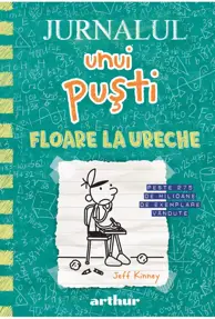 Floare la ureche. Seria Jurnalul unui pusti Vol.18