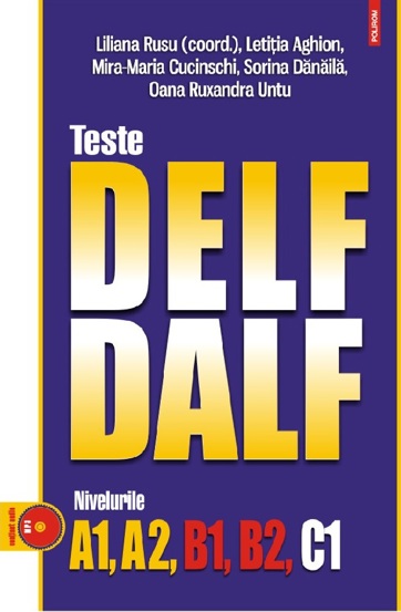 Teste DELF/DALF. Nivelurile A1, A2, B1, B2, C1 (resigilat)