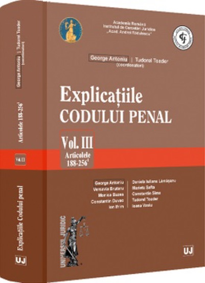 Explicatiile Codului penal. Vol. III. Articolele 188-256 ind. 1
