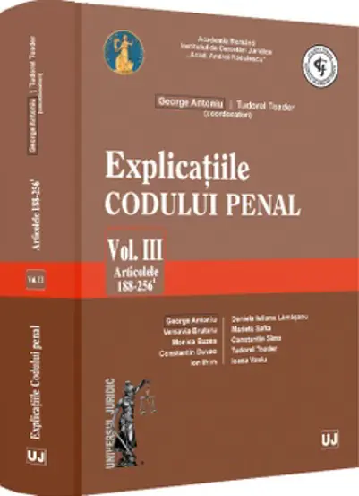 Explicatiile Codului penal. Vol. III. Articolele 188-256 ind. 1