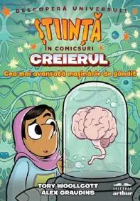 Stiinta in comicsuri: Creierul. Cea mai avansata masinarie de gandit