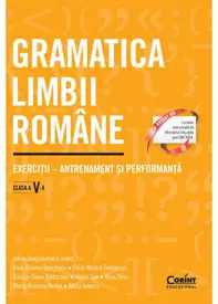 Gramatica limbii române. Exerciții – antrenament și performanță. Clasa a V-a