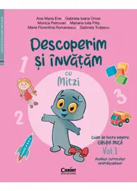 Descoperim și învățăm cu Mitzi. Caiet de lucru pentru GRUPA MICĂ – Vol.1. Auxiliar Curricular interdisciplinar
