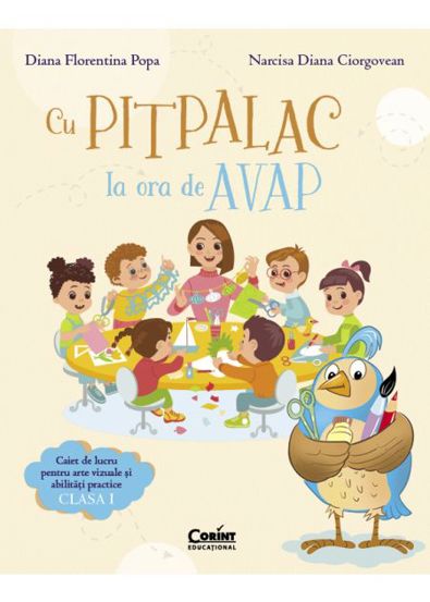 Cu Pitpalac la ora de AVAP. Caiet de lucru pentru arte vizuale si abilitati practice. Clasa I