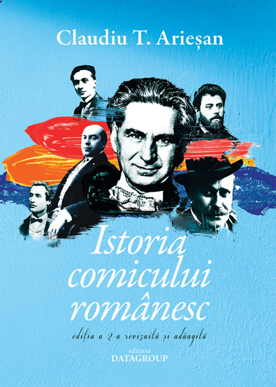 Istoria comicului romanesc - editia a 2-a revizuita si adaugita
