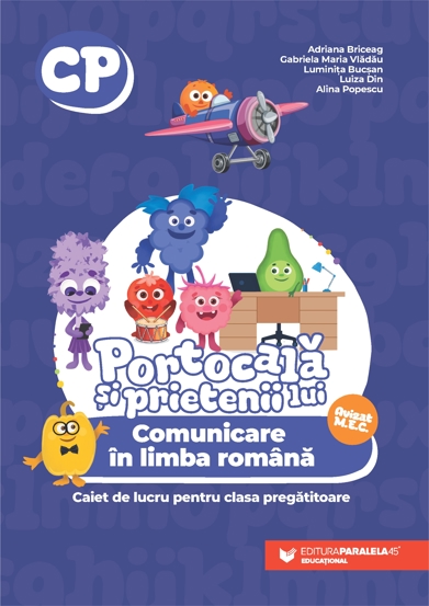 PORTOCALA SI PRIETENII LUI. Comunicare in limba romana. Caiet de lucru pentru clasa pregatitoare