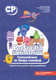 PORTOCALĂ ȘI PRIETENII LUI. Comunicare în limba română. Caiet de lucru pentru clasa pregătitoare