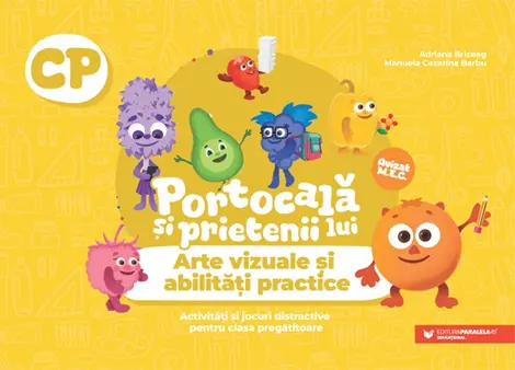 PORTOCALA SI PRIETENII LUI. Arte vizuale si abilitati practice. Activitati si jocuri distractive pentru clasa pregatitoare