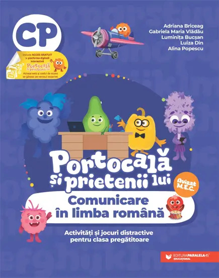 PORTOCALA SI PRIETENII LUI. Comunicare in limba romana. Activitati si jocuri distractive pentru clasa pregatitoare