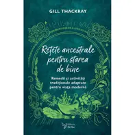 Retete ancestrale pentru starea de bine