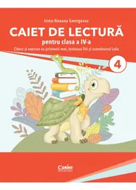 Caiet de lectură pentru clasa a IV-a. Citesc și exersez cu prietenii mei, țestoasa Titi și cameleonul Lola