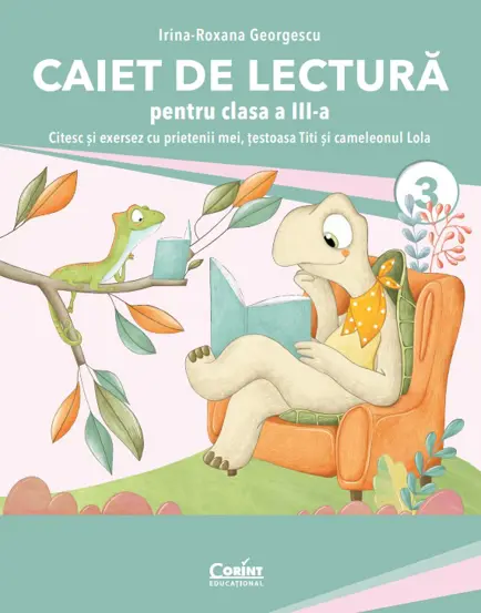 Caiet de lectura pentru clasa a III-a. Citesc si exersez cu prietenii mei, testoasa Titi si cameleonul Lola