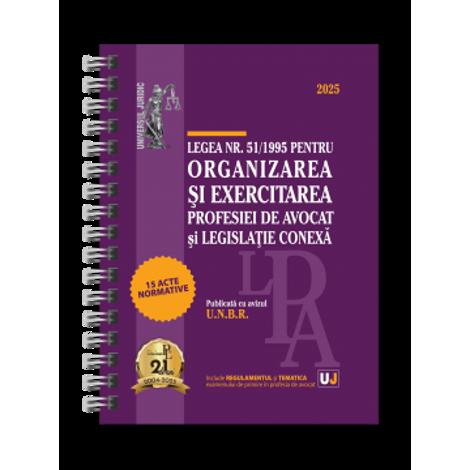 Legea nr. 51/1995 pentru organizarea si exercitarea profesiei de avocat si legislatie conexa: 2025 (Publicata cu avizul U.N.B.R.)