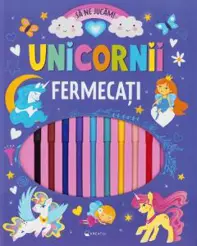 Unicornii fermecati. Sa ne jucam! (resigilat)
