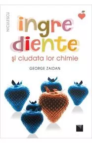 Ingrediente si ciudata lor chimie (resigilat)
