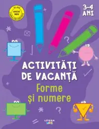 Activitati de vacanta. Forme si numere. 3-4 ani (resigilat)