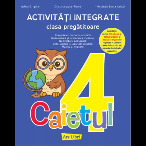 Activitati integrate. Clasa pregatitoare. Caietul nr.4