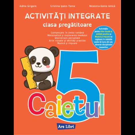Activitati integrate. Clasa pregatitoare. Caietul nr.5