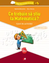 Ce trebuie sa stiu la matematica? Caiet de activitati.Trec in clasa a V-a (resigilat)