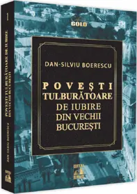 Povesti tulburatoare de iubire din Vechii Bucuresti (resigilat)