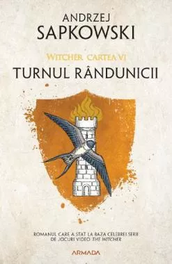 Turnul rândunicii. Seria Witcher Vol.6 (resigilat)