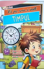Ma joc, scriu si invat TIMPUL (Lunile anului, zilele saptamanii, orele)