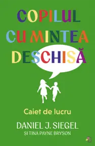 Copilul cu mintea deschisa. Caiet de lucru
