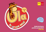 Ola in grupa mica 3-4 ani. Caiet de lucru pentru prescolari. Caietul 3