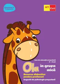 Ola in grupa mica 3-4 ani Sem.2 Vol.3. Resurse didactice pentru profesori