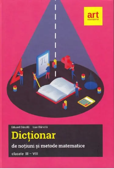 Dictionar de notiuni si metode matematice - Clasele 3-8