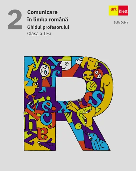 Comunicare in limba romana. Ghidul profesorului. Clasa a II-a