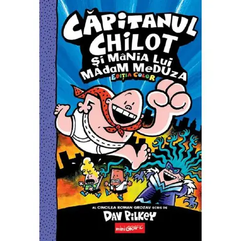 Capitanul Chilot si mania lui Madam Meduza. Seria Capitanul Chilot Vol.5. Editia color